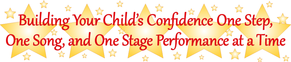 BUilding Your Child's Confidence One Step, One Song, and One Stage Performance at a Time